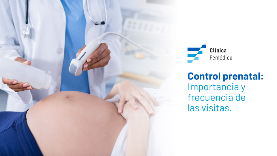 Control prenatal: Importancia y frecuencia de las visitas.