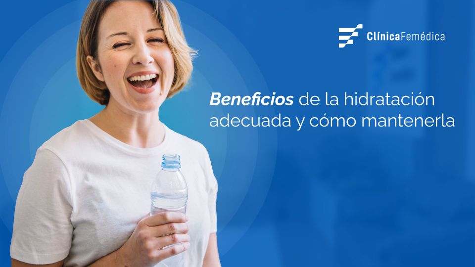 Beneficios de la hidratación adecuada y cómo mantenerla