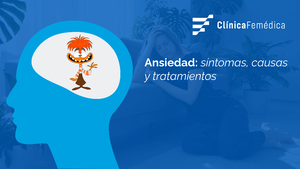 Ansiedad: síntomas, causas y tratamientos