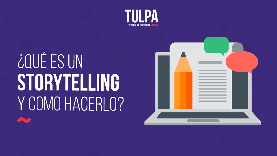 ¿Qué es un storytelling y cómo hacerlo?