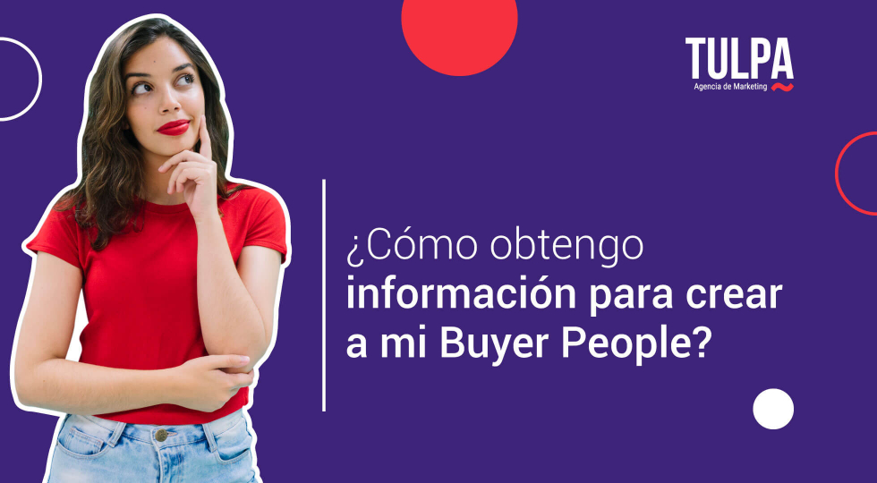 ¿Cómo obtengo información para crear a mi Buyer People?