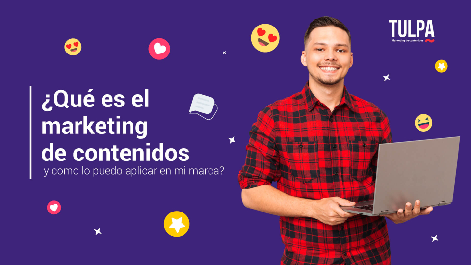 ¿Qué es el marketing de contenidos y como lo puedo aplicar en mi marca?