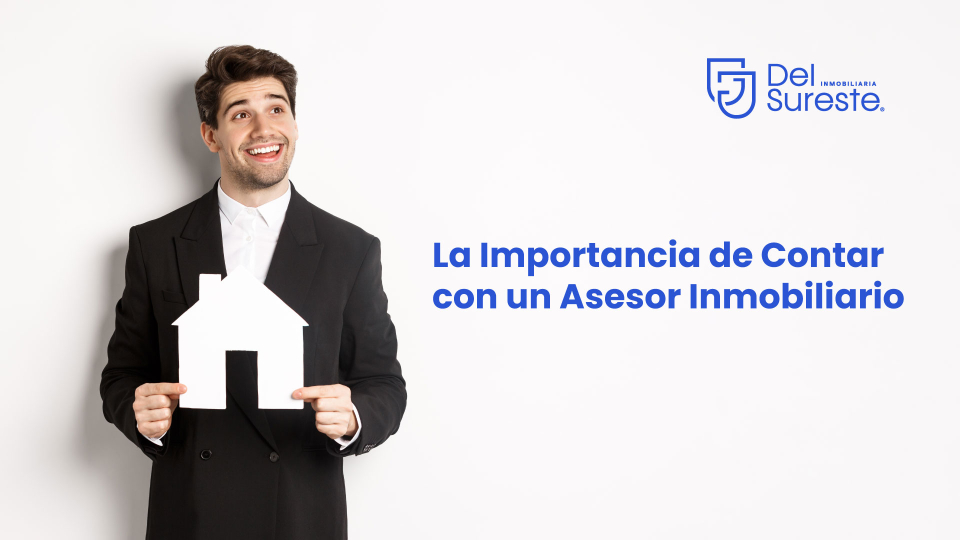 La Importancia de Contar con un Asesor Inmobiliario