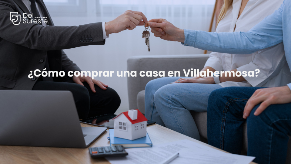 ¿Cómo comprar una casa en Villahermosa? 