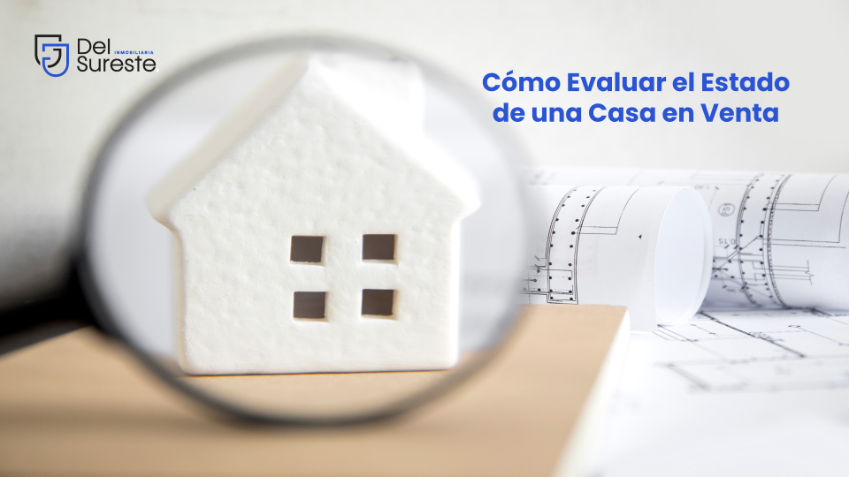 Cómo Evaluar el Estado de una Casa en Venta