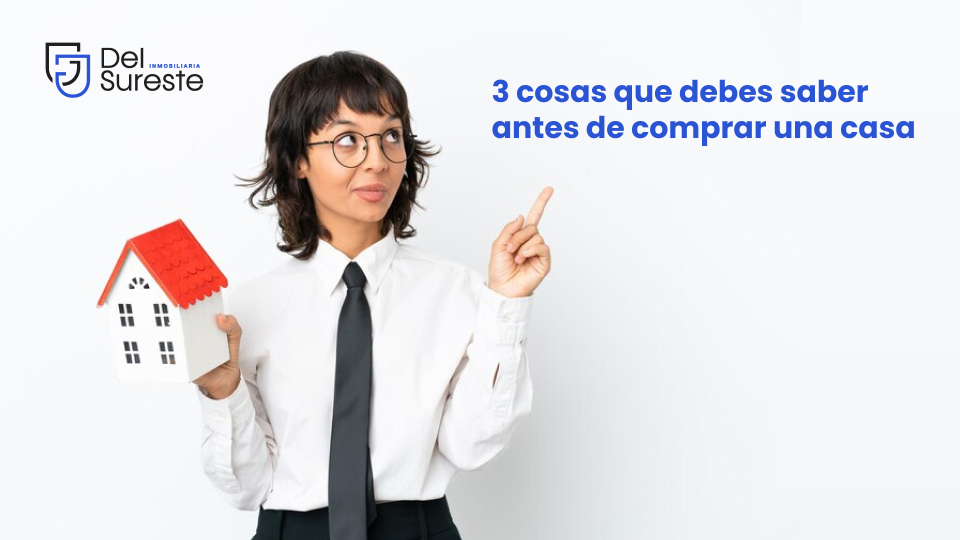 3 cosas que debes saber antes de comprar una casa 